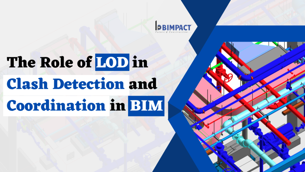 the-role-of-lod-in-clash-detection-and-coordination-in-bim-bimpact